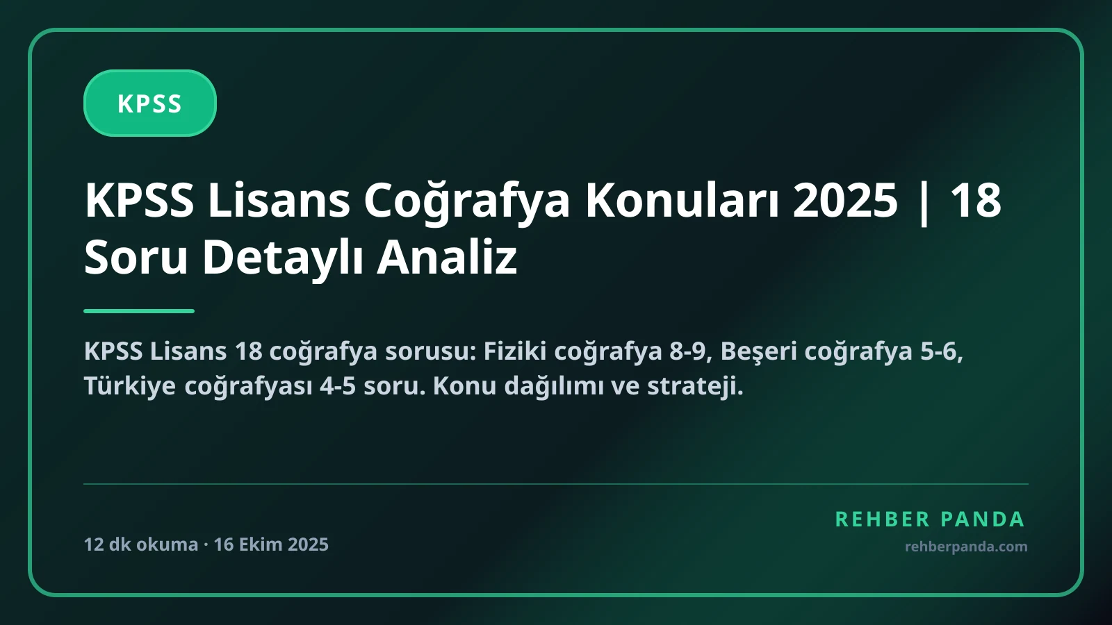 KPSS Lisans Coğrafya Konuları 2025 | 18 Soru Detaylı Analiz