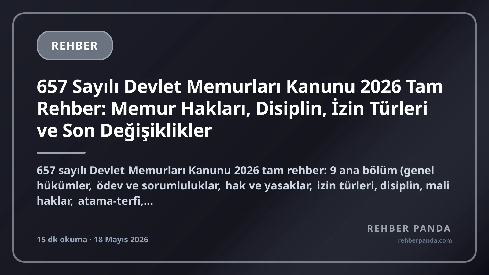 657 Sayılı Devlet Memurları Kanunu 2026 Tam Rehber: Memur Hakları, Disiplin, İzin Türleri ve Son Değişiklikler
