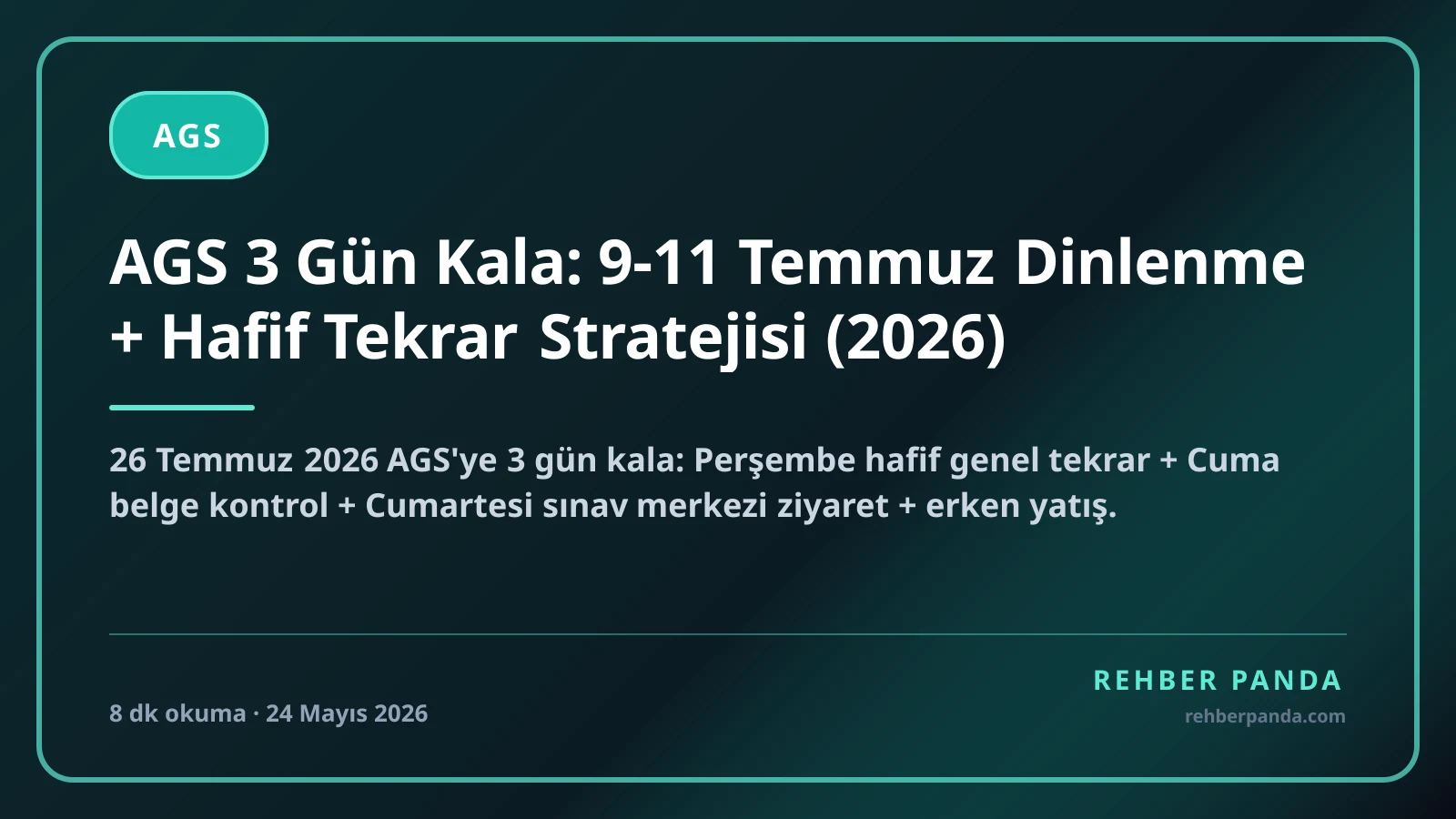 AGS 3 Gün Kala: 9-11 Temmuz Dinlenme + Hafif Tekrar Stratejisi (2026)