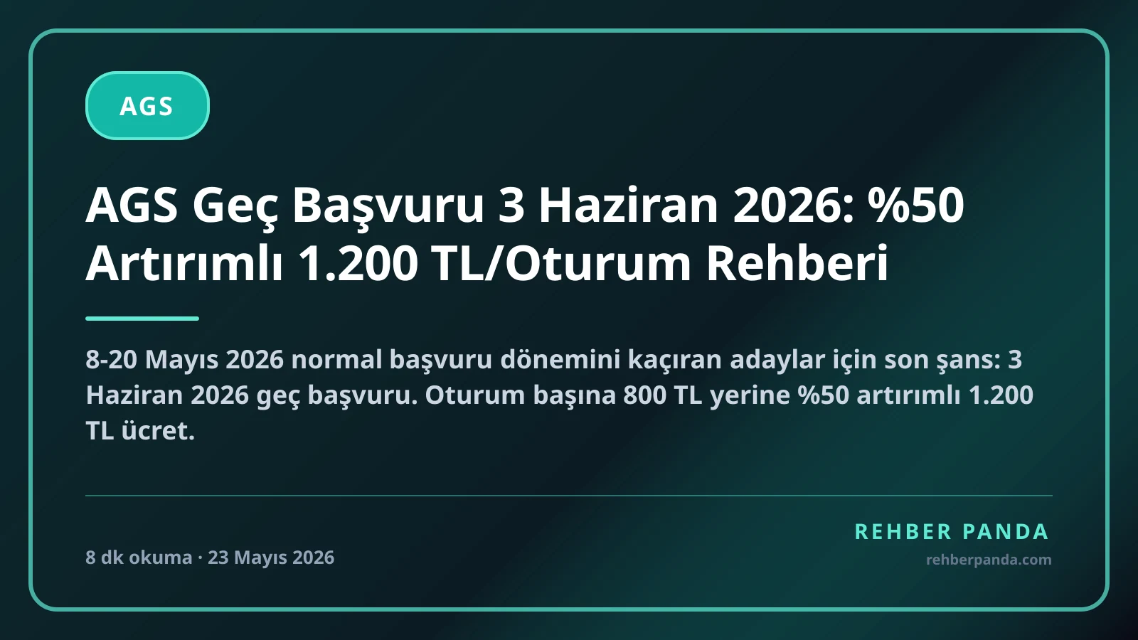 AGS Geç Başvuru 3 Haziran 2026: %50 Artırımlı 1.200 TL/Oturum Rehberi