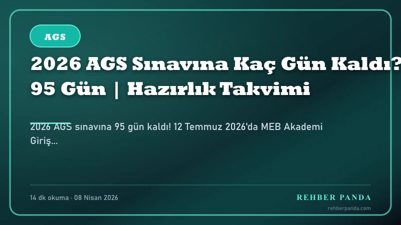 2026 AGS Sınavına Kaç Gün Kaldı? 95 Gün | Hazırlık Takvimi — Özet İnfografik
