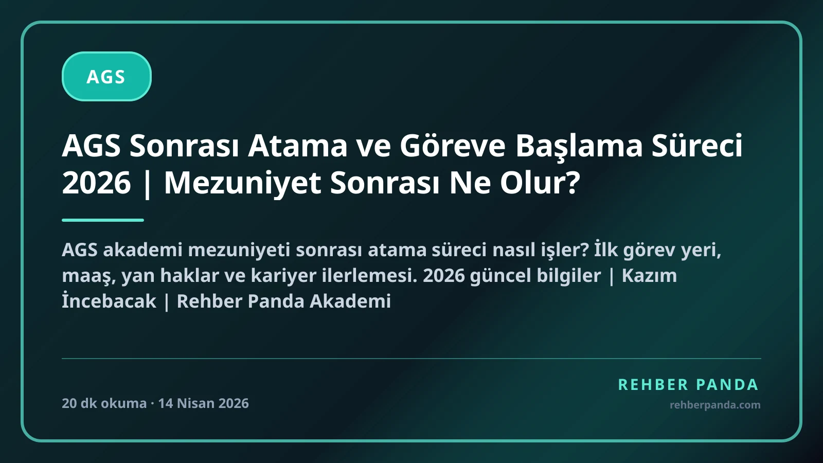 AGS Sonrası Atama ve Göreve Başlama Süreci 2026 | Mezuniyet Sonrası Ne Olur?