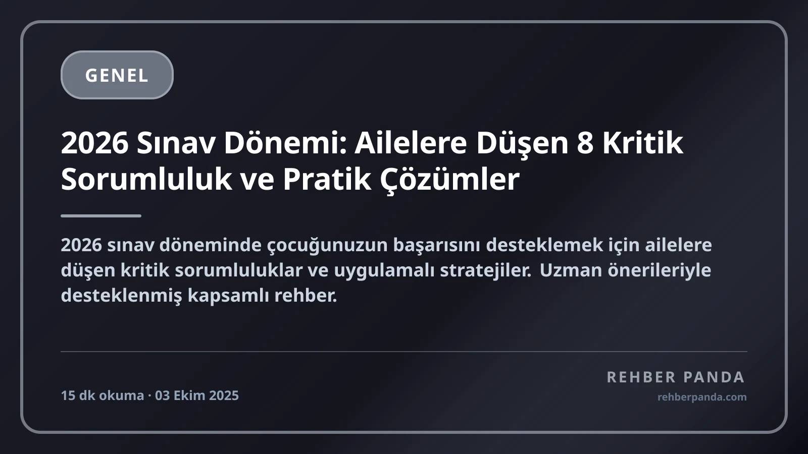 2026 Sınav Dönemi: Ailelere Düşen 8 Kritik Sorumluluk ve Pratik Çözümler