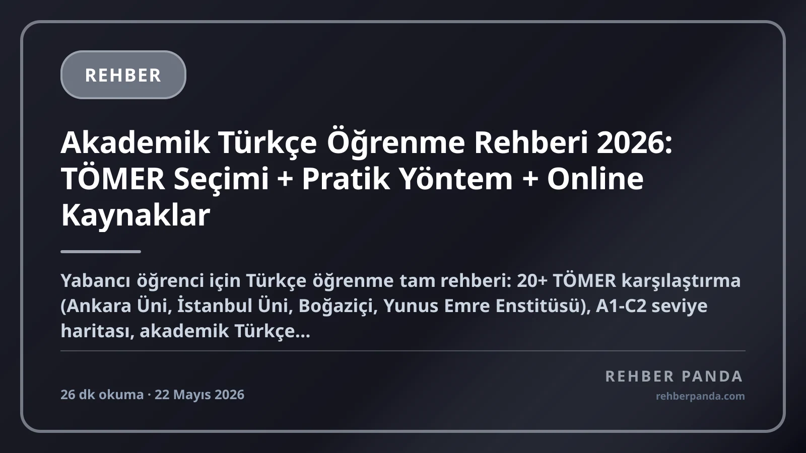 Akademik Türkçe Öğrenme Rehberi 2026: TÖMER Seçimi + Pratik Yöntem + Online Kaynaklar