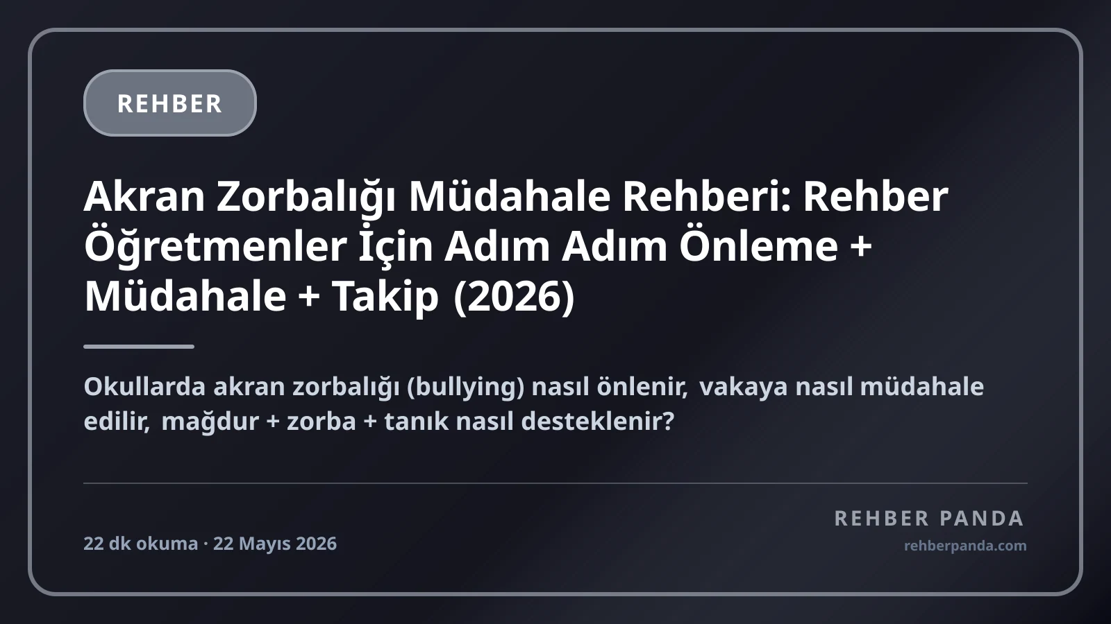 Akran Zorbalığı Müdahale Rehberi: Rehber Öğretmenler İçin Adım Adım Önleme + Müdahale + Takip (2026)