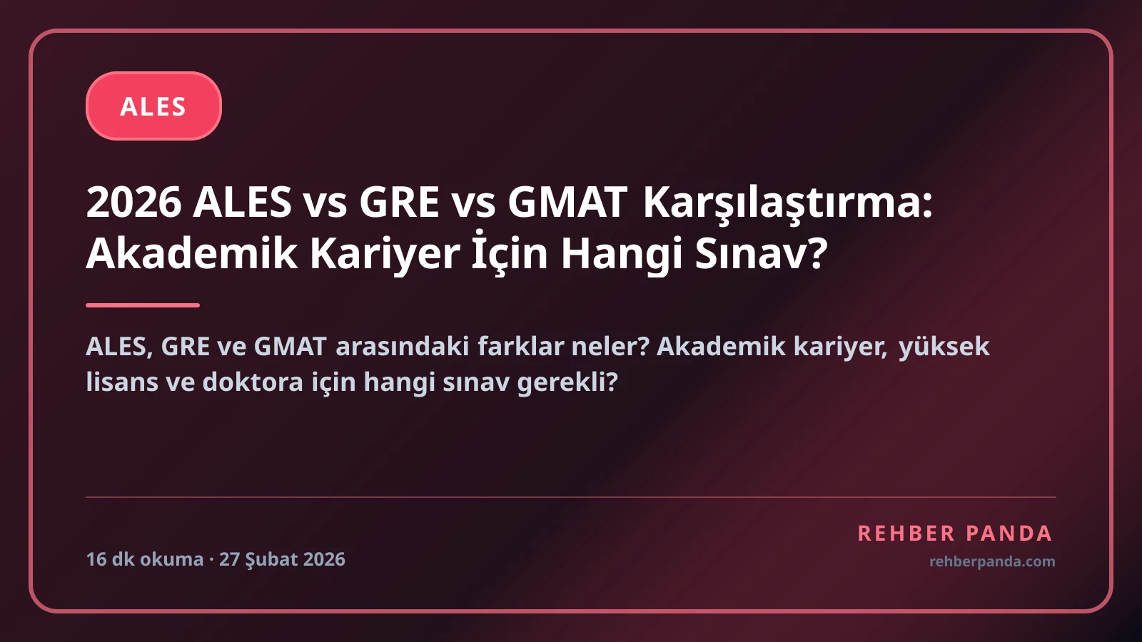 2026 ALES vs GRE vs GMAT Karşılaştırma: Akademik Kariyer İçin Hangi Sınav?