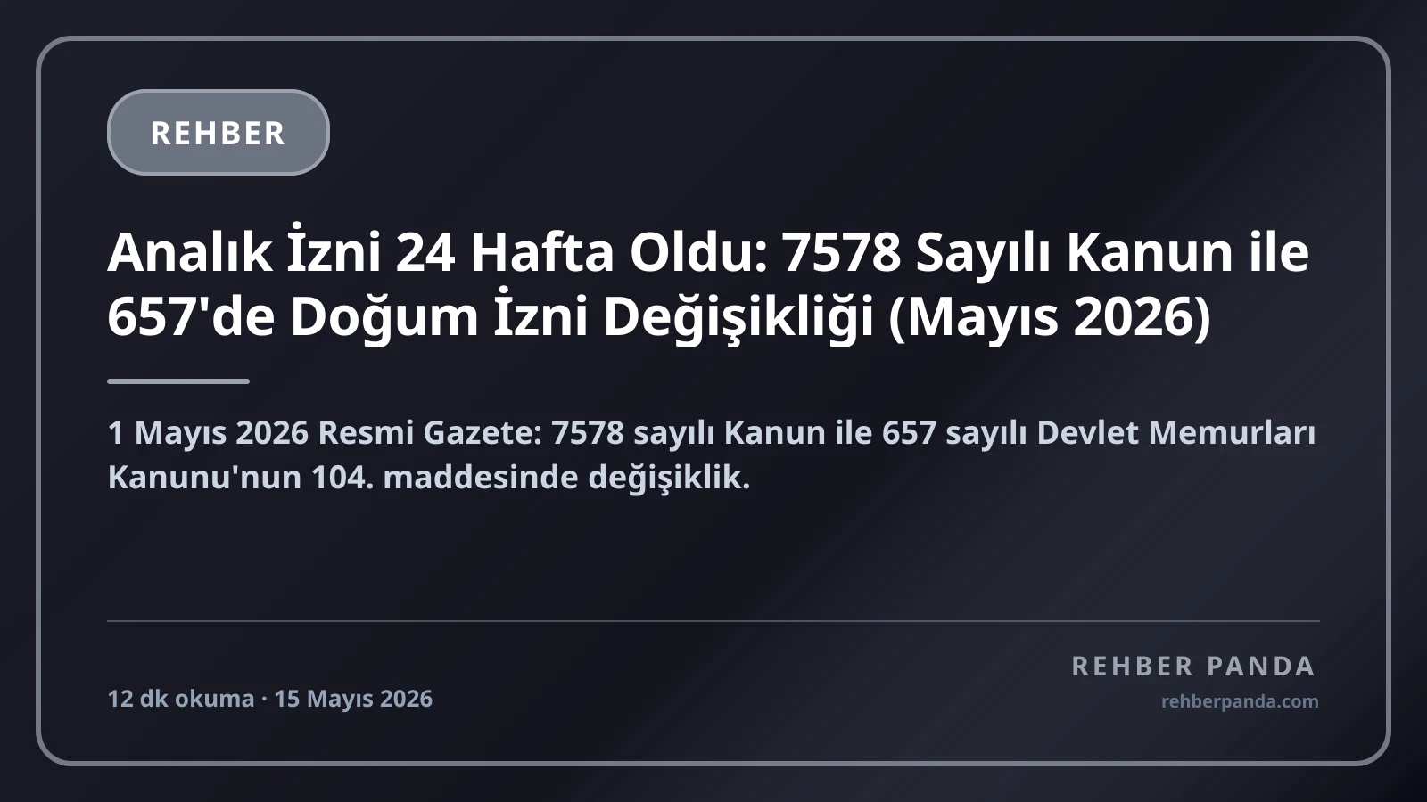 Analık İzni 24 Hafta Oldu: 7578 Sayılı Kanun ile 657'de Doğum İzni Değişikliği (Mayıs 2026)