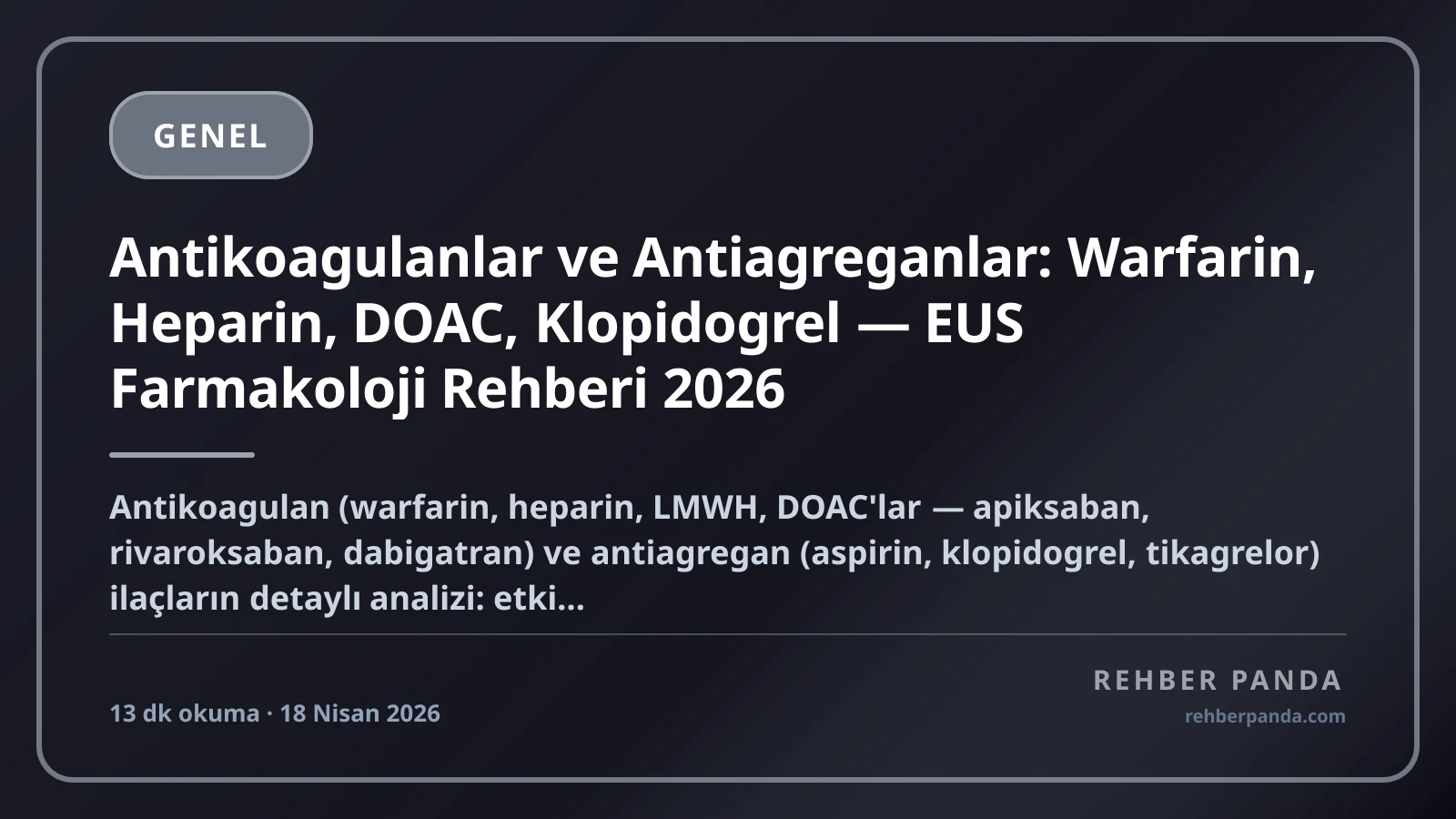 Antikoagulanlar ve Antiagreganlar: Warfarin, Heparin, DOAC, Klopidogrel — EUS Farmakoloji Rehberi 2026