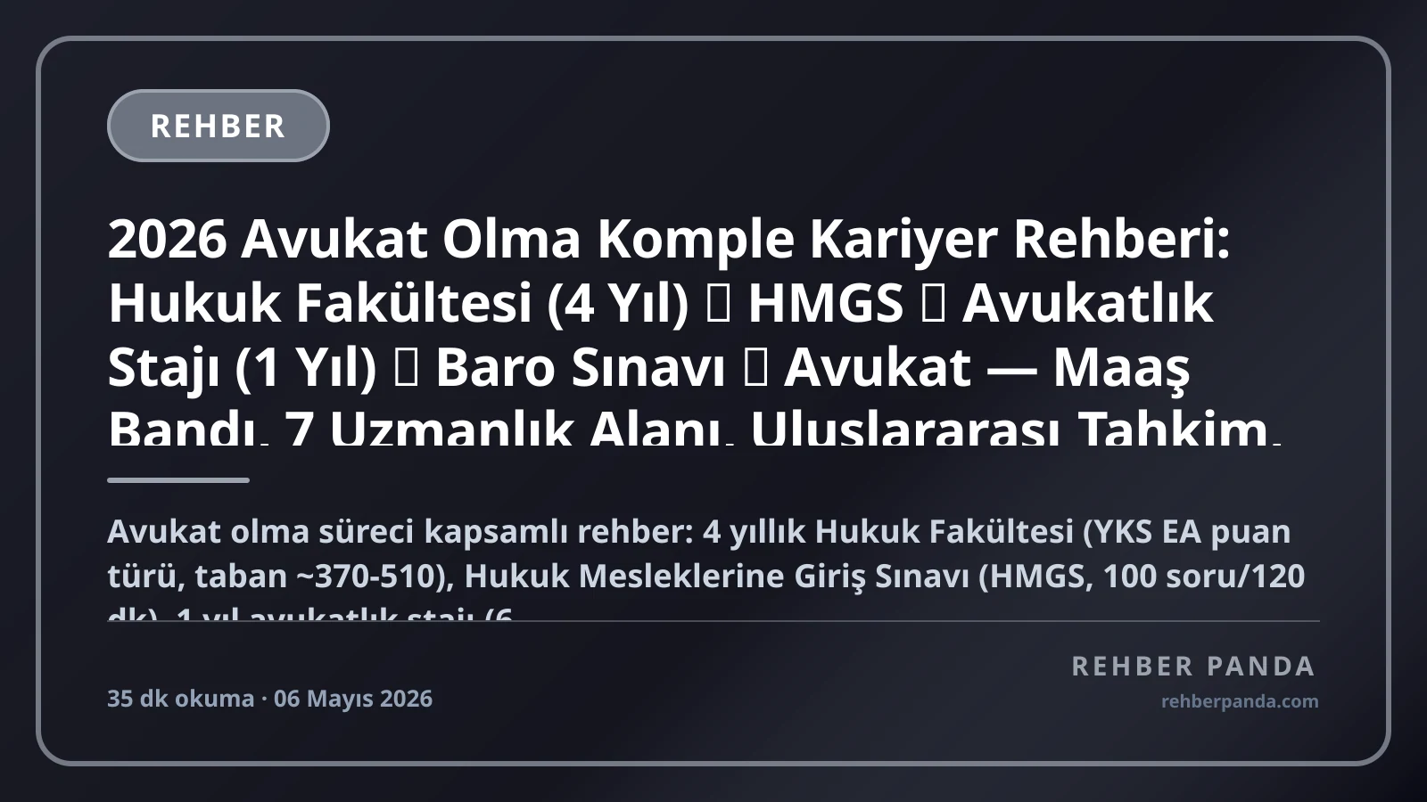 2026 Avukat Olma Komple Kariyer Rehberi: Hukuk Fakültesi (4 Yıl) → HMGS → Avukatlık Stajı (1 Yıl) → Baro Sınavı → Avukat — Maaş Bandı, 7 Uzmanlık Alanı, Uluslararası Tahkim, Akademik Yol