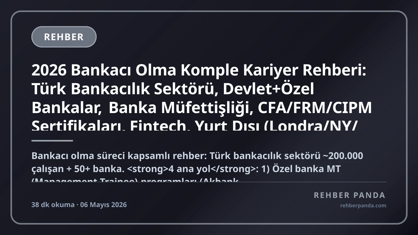 2026 Bankacı Olma Komple Kariyer Rehberi: Türk Bankacılık Sektörü, Devlet+Özel Bankalar, Banka Müfettişliği, CFA/FRM/CIPM Sertifikaları, Fintech, Yurt Dışı (Londra/NY/Frankfurt) — Maaş Bandı, KPSS B Atama, MT Programları