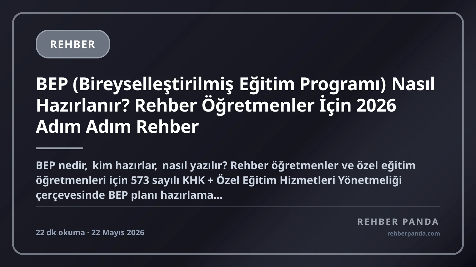 BEP (Bireyselleştirilmiş Eğitim Programı) Nasıl Hazırlanır? Rehber Öğretmenler İçin 2026 Adım Adım Rehber