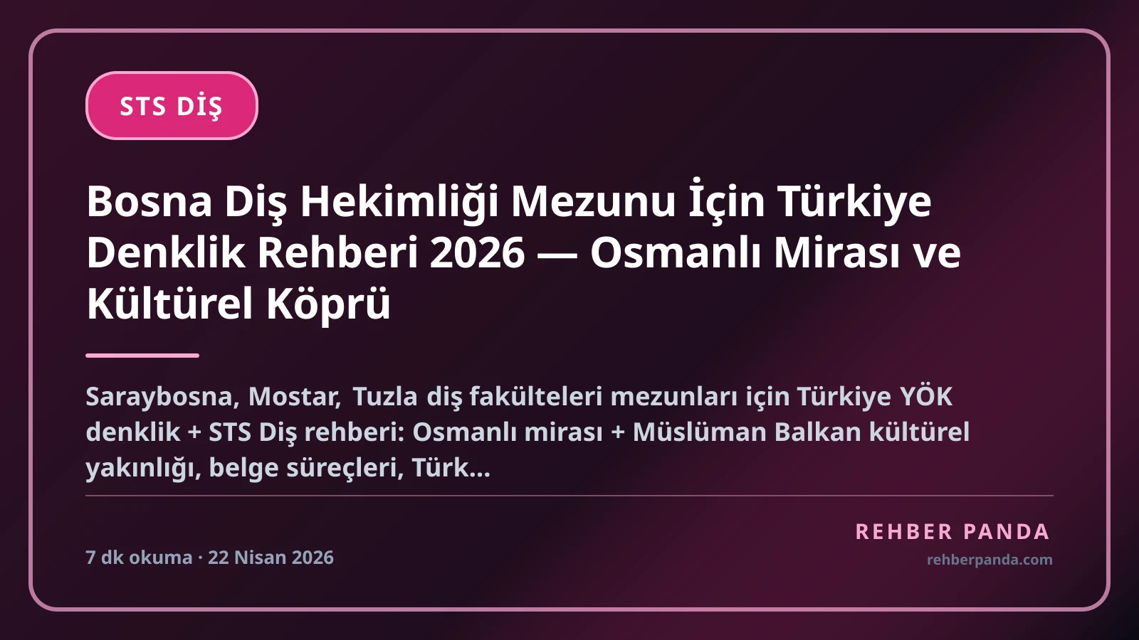 Bosna Diş Hekimliği Mezunu İçin Türkiye Denklik Rehberi 2026 — Osmanlı Mirası ve Kültürel Köprü