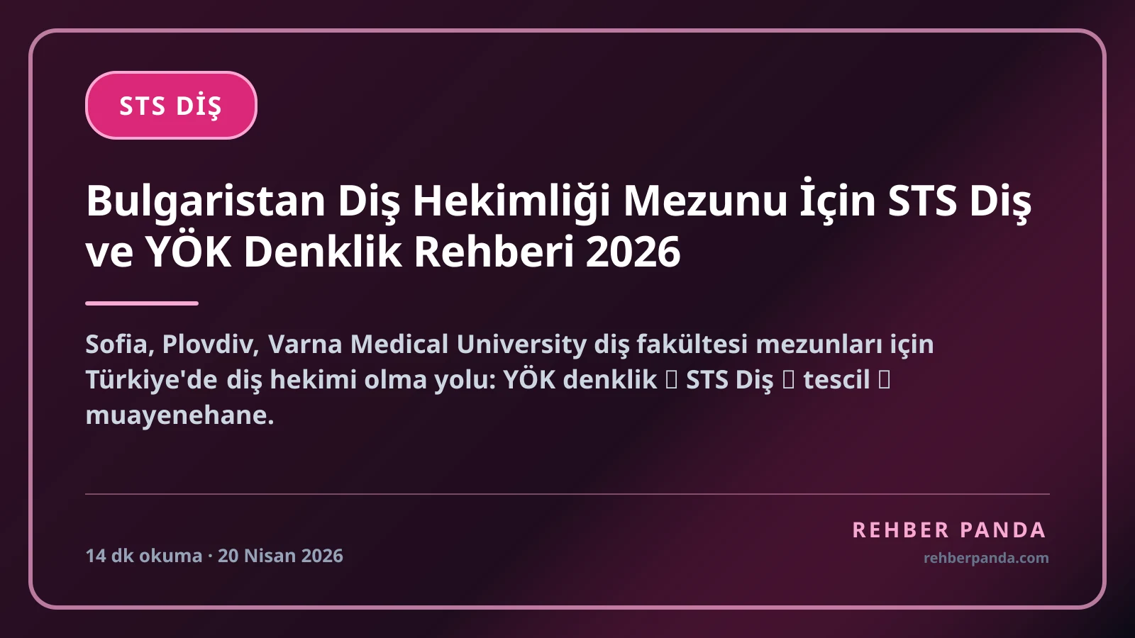 Bulgaristan Diş Hekimliği Mezunu İçin STS Diş ve YÖK Denklik Rehberi 2026
