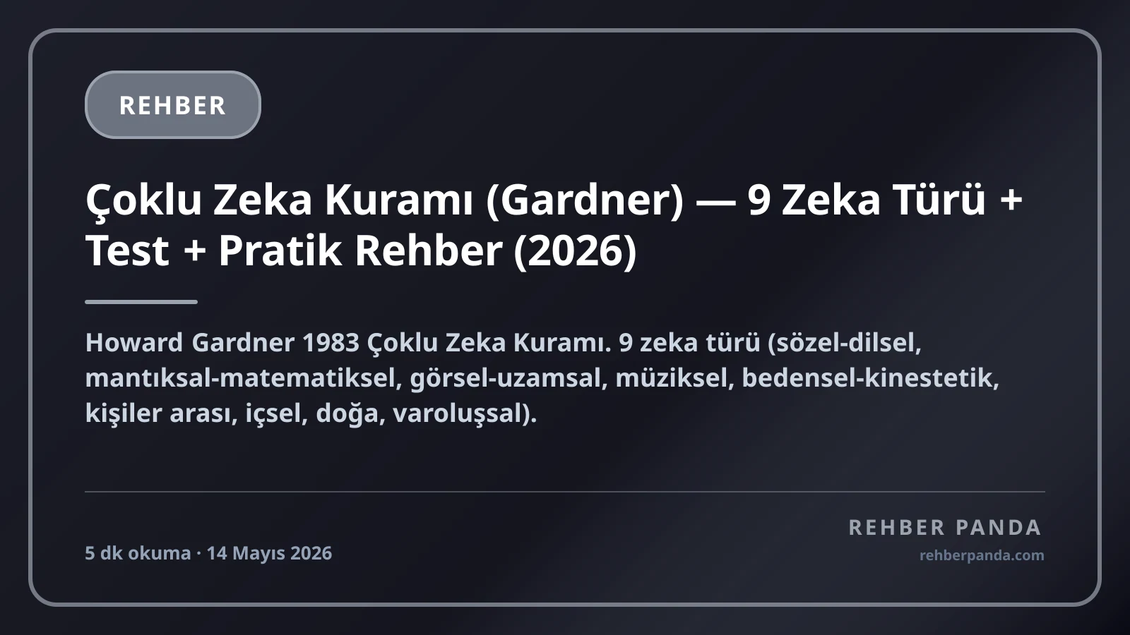 Çoklu Zeka Kuramı (Gardner) — 9 Zeka Türü + Test + Pratik Rehber (2026)