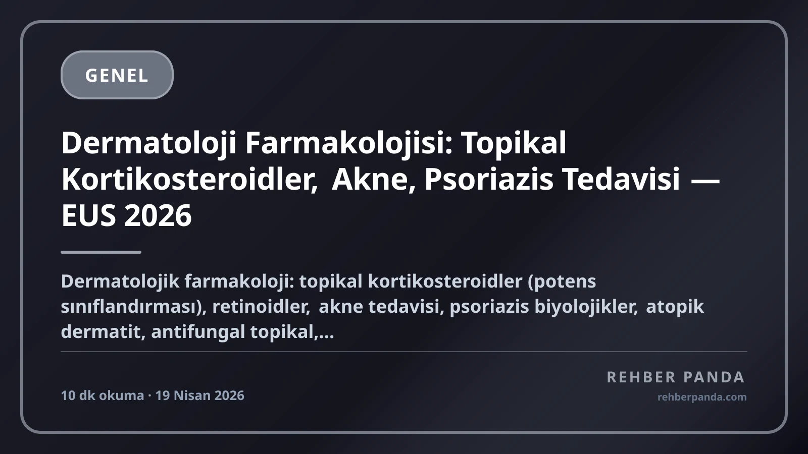 Dermatoloji Farmakolojisi: Topikal Kortikosteroidler, Akne, Psoriazis Tedavisi — EUS 2026