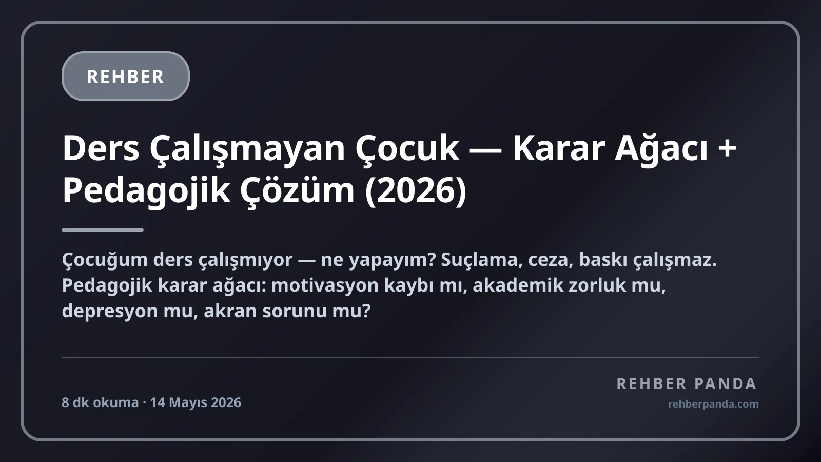 Ders Çalışmayan Çocuk — Karar Ağacı + Pedagojik Çözüm (2026)