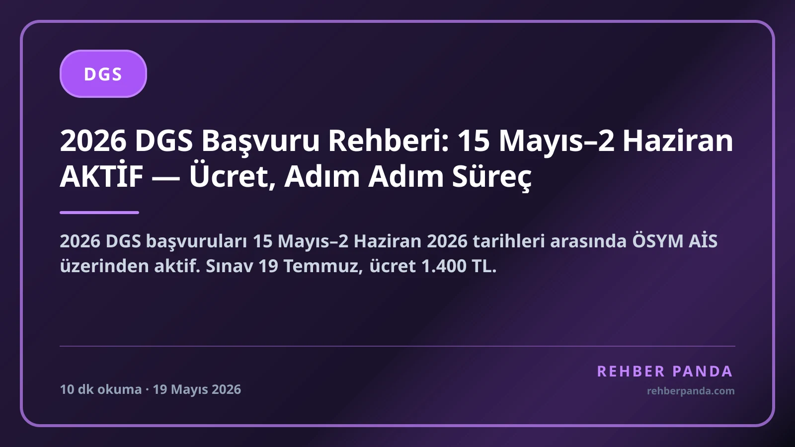 2026 DGS Başvuru Rehberi: 15 Mayıs–2 Haziran AKTİF — Ücret, Adım Adım Süreç