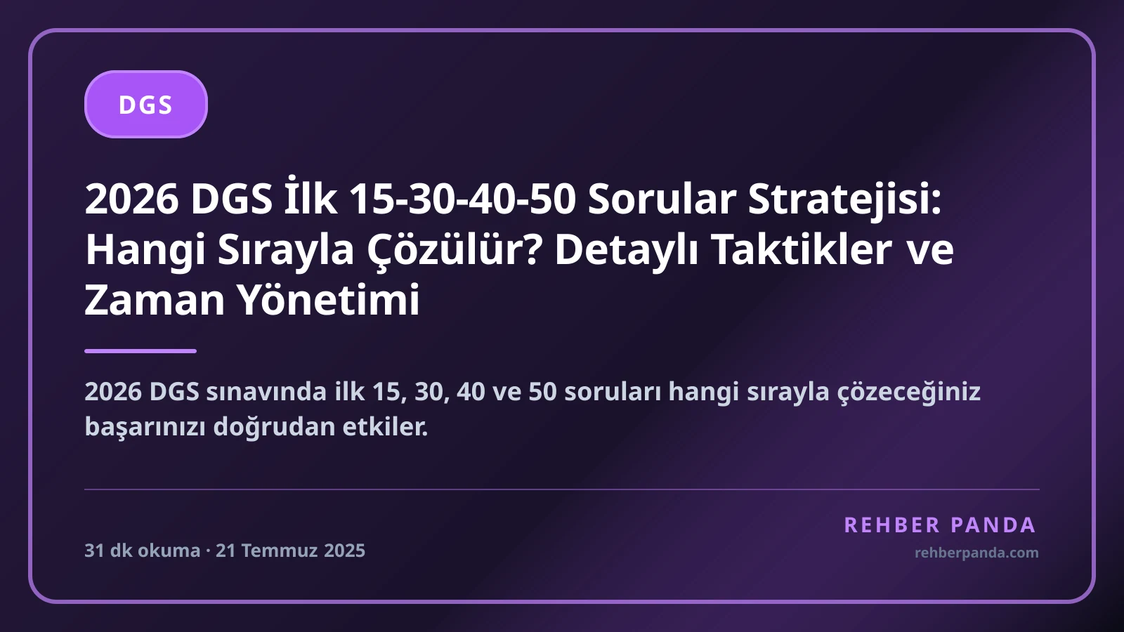 2026 DGS İlk 15-30-40-50 Sorular Stratejisi: Hangi Sırayla Çözülür? Detaylı Taktikler ve Zaman Yönetimi