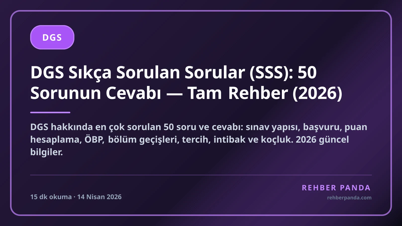 DGS Sıkça Sorulan Sorular (SSS): 50 Sorunun Cevabı — Tam Rehber (2026)