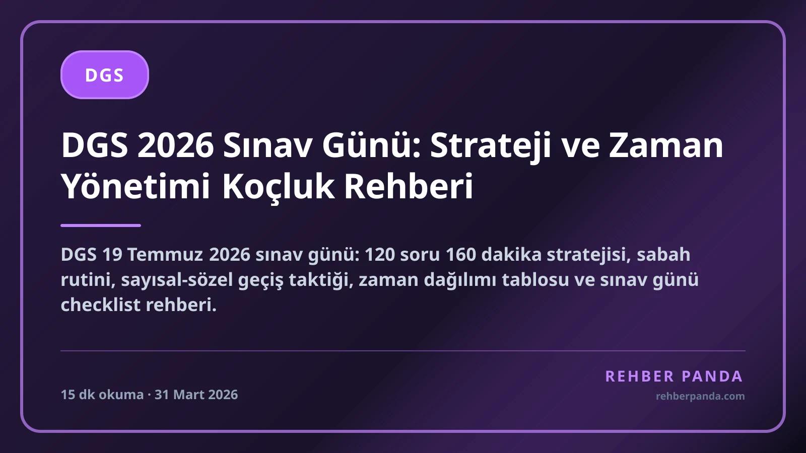 DGS 2026 Sınav Günü: Strateji ve Zaman Yönetimi Koçluk Rehberi