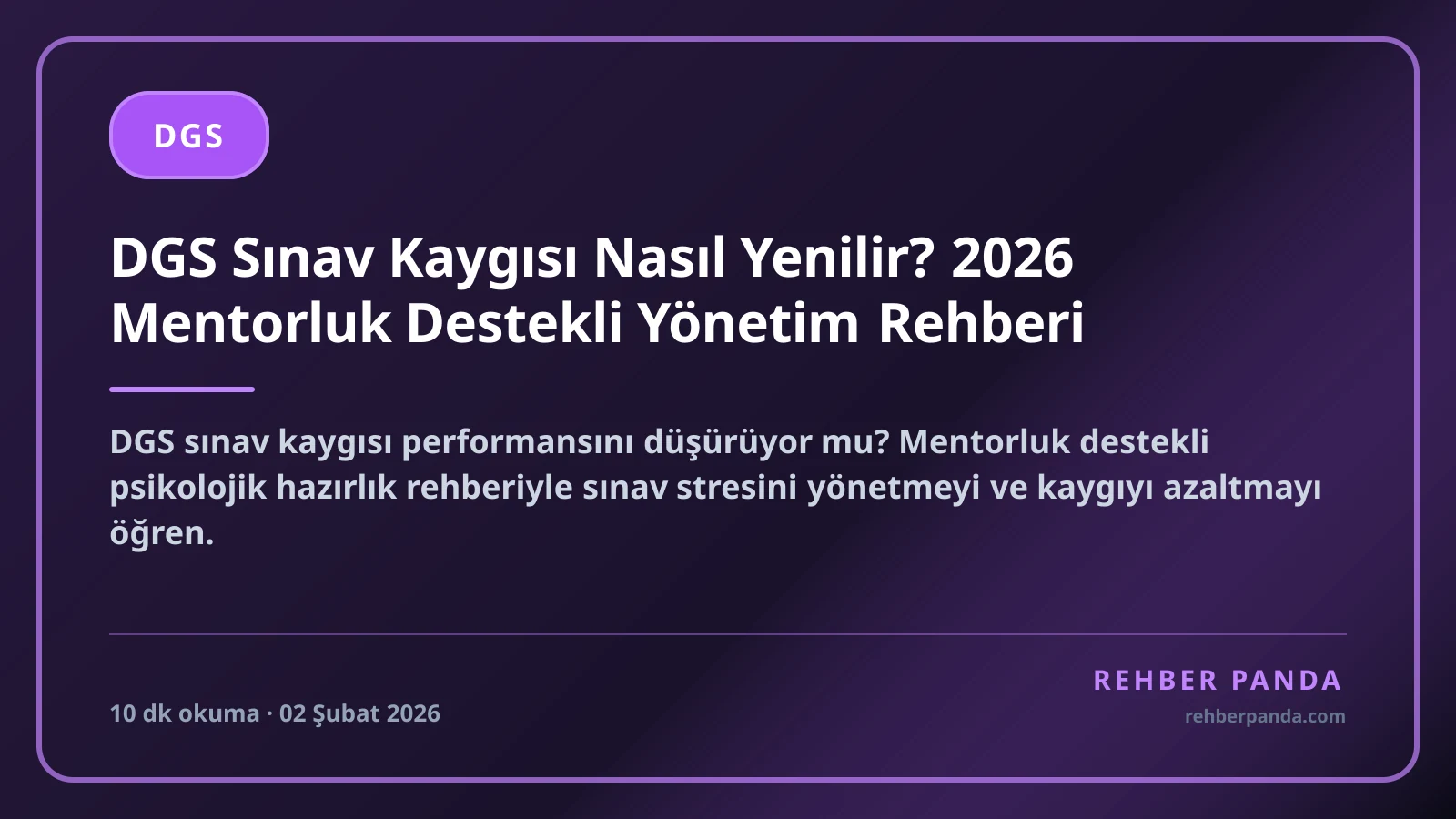 DGS Sınav Kaygısı Nasıl Yenilir? 2026 Mentorluk Destekli Yönetim Rehberi