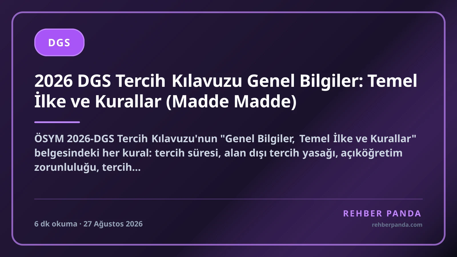 2026 DGS Tercih Kılavuzu Genel Bilgiler: Temel İlke ve Kurallar (Madde Madde)