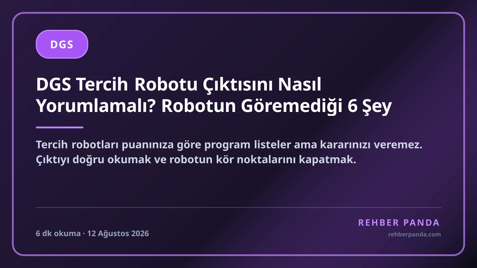 DGS Tercih Robotu Çıktısını Nasıl Yorumlamalı? Robotun Göremediği 6 Şey