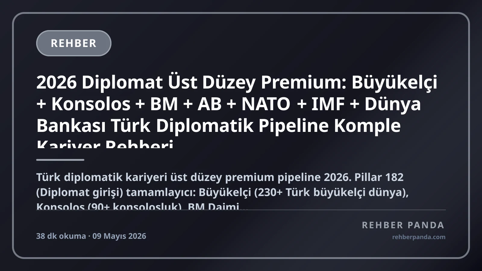 2026 Diplomat Üst Düzey Premium: Büyükelçi + Konsolos + BM + AB + NATO + IMF + Dünya Bankası Türk Diplomatik Pipeline Komple Kariyer Rehberi