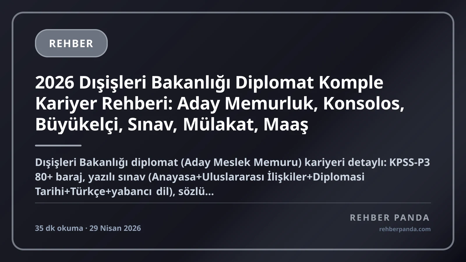 2026 Dışişleri Bakanlığı Diplomat Komple Kariyer Rehberi: Aday Memurluk, Konsolos, Büyükelçi, Sınav, Mülakat, Maaş