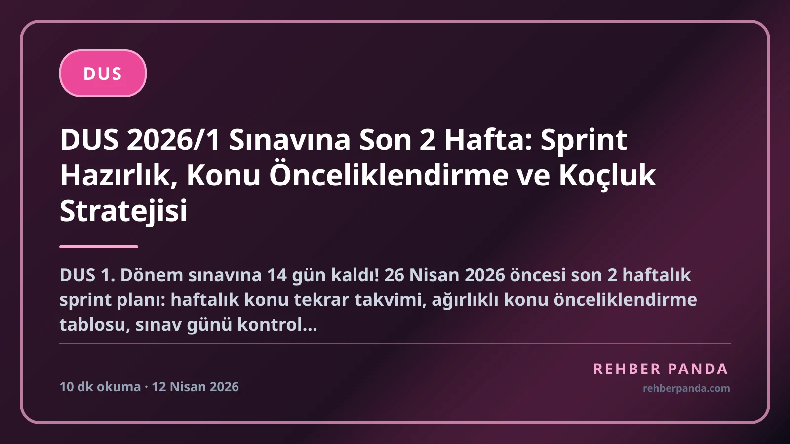 DUS 2026/1 Sınavına Son 2 Hafta: Sprint Hazırlık, Konu Önceliklendirme ve Koçluk Stratejisi