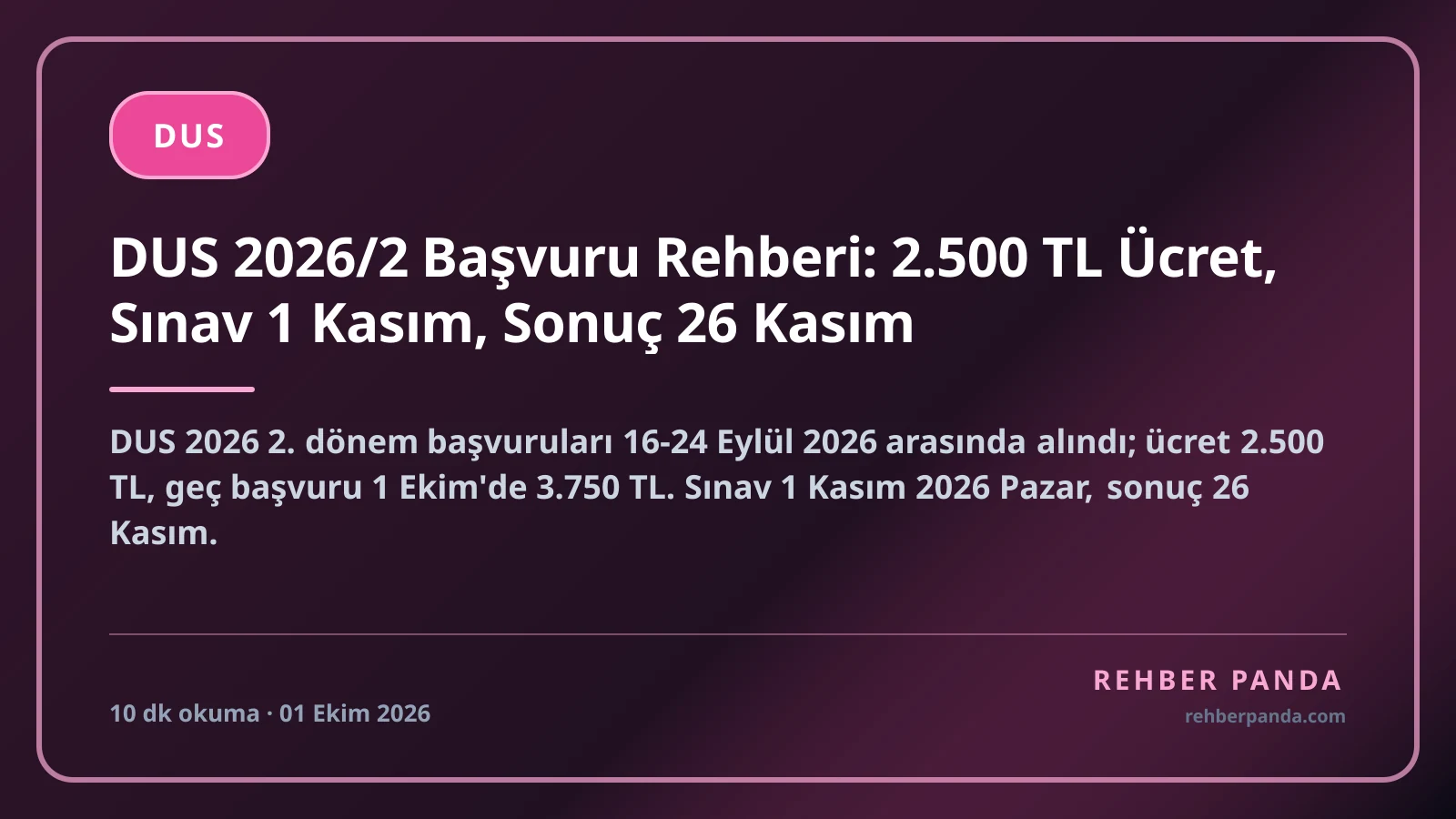DUS 2026/2 Başvuru Rehberi: 2.500 TL Ücret, Sınav 1 Kasım, Sonuç 26 Kasım