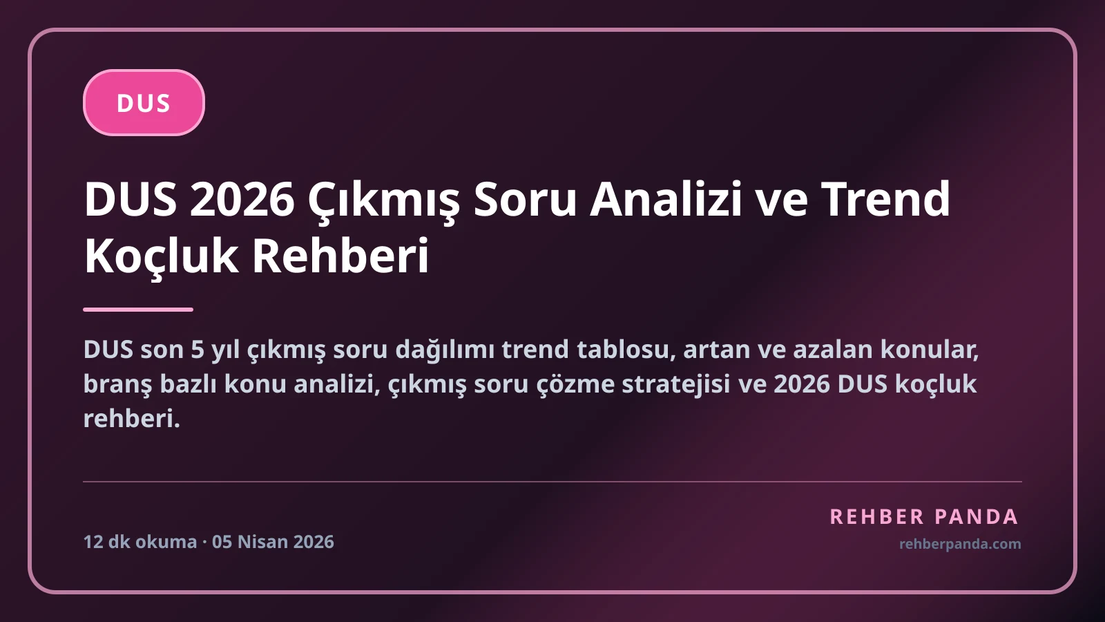 DUS 2026 Çıkmış Soru Analizi ve Trend Koçluk Rehberi