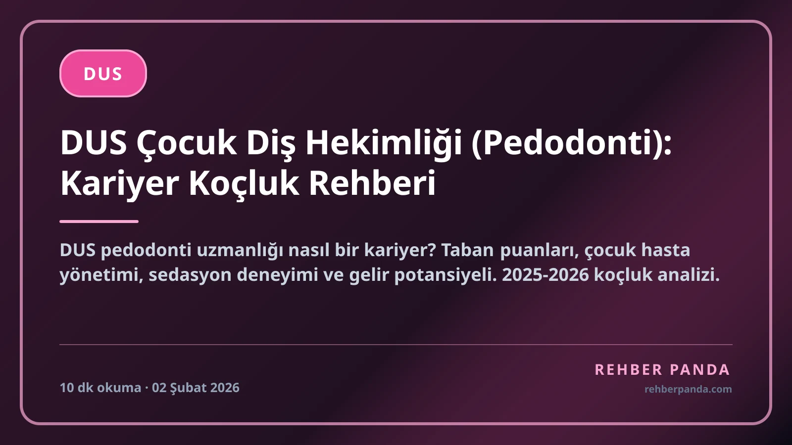 DUS Çocuk Diş Hekimliği (Pedodonti): Kariyer Koçluk Rehberi