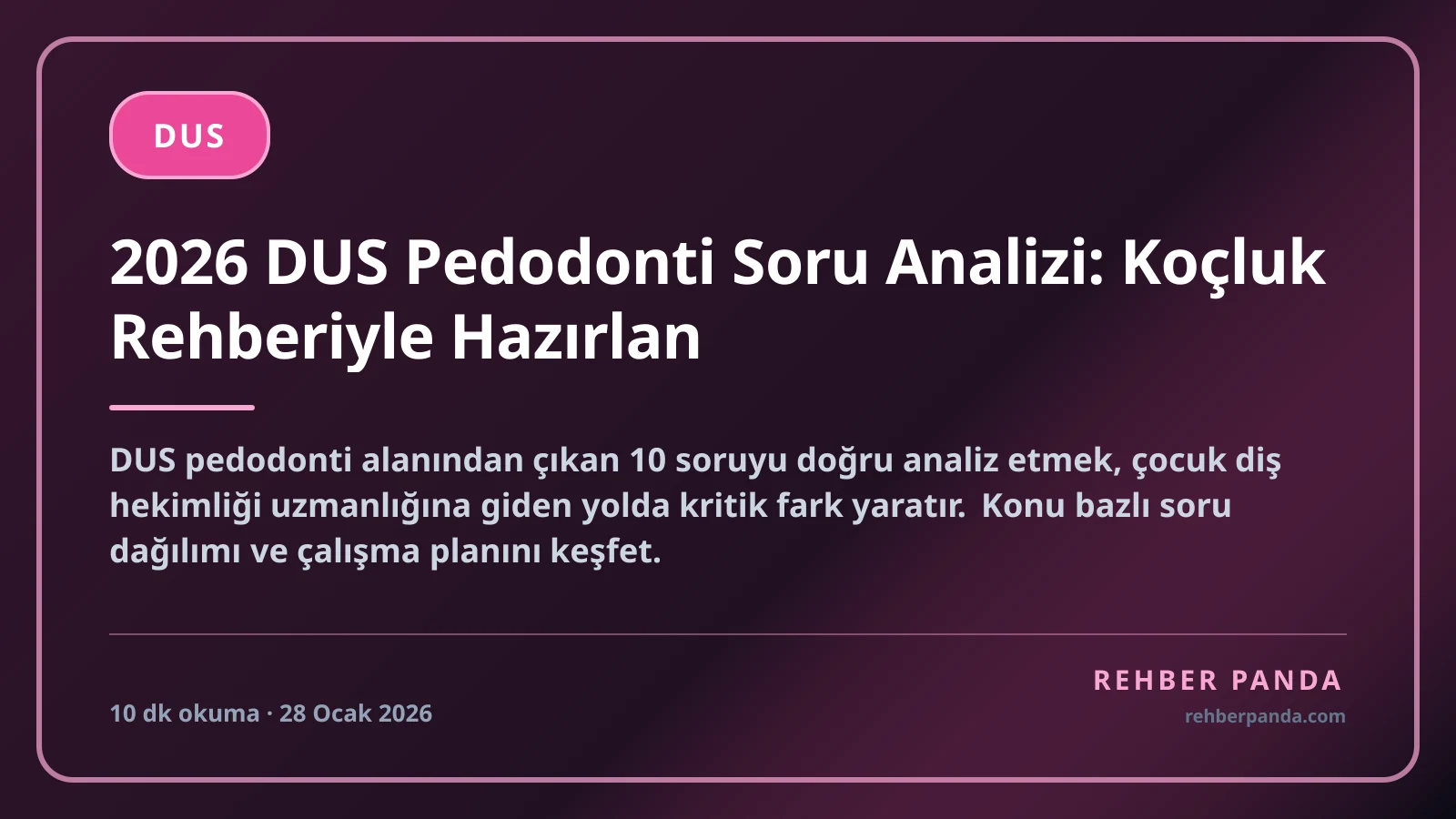 2026 DUS Pedodonti Soru Analizi: Koçluk Rehberiyle Hazırlan