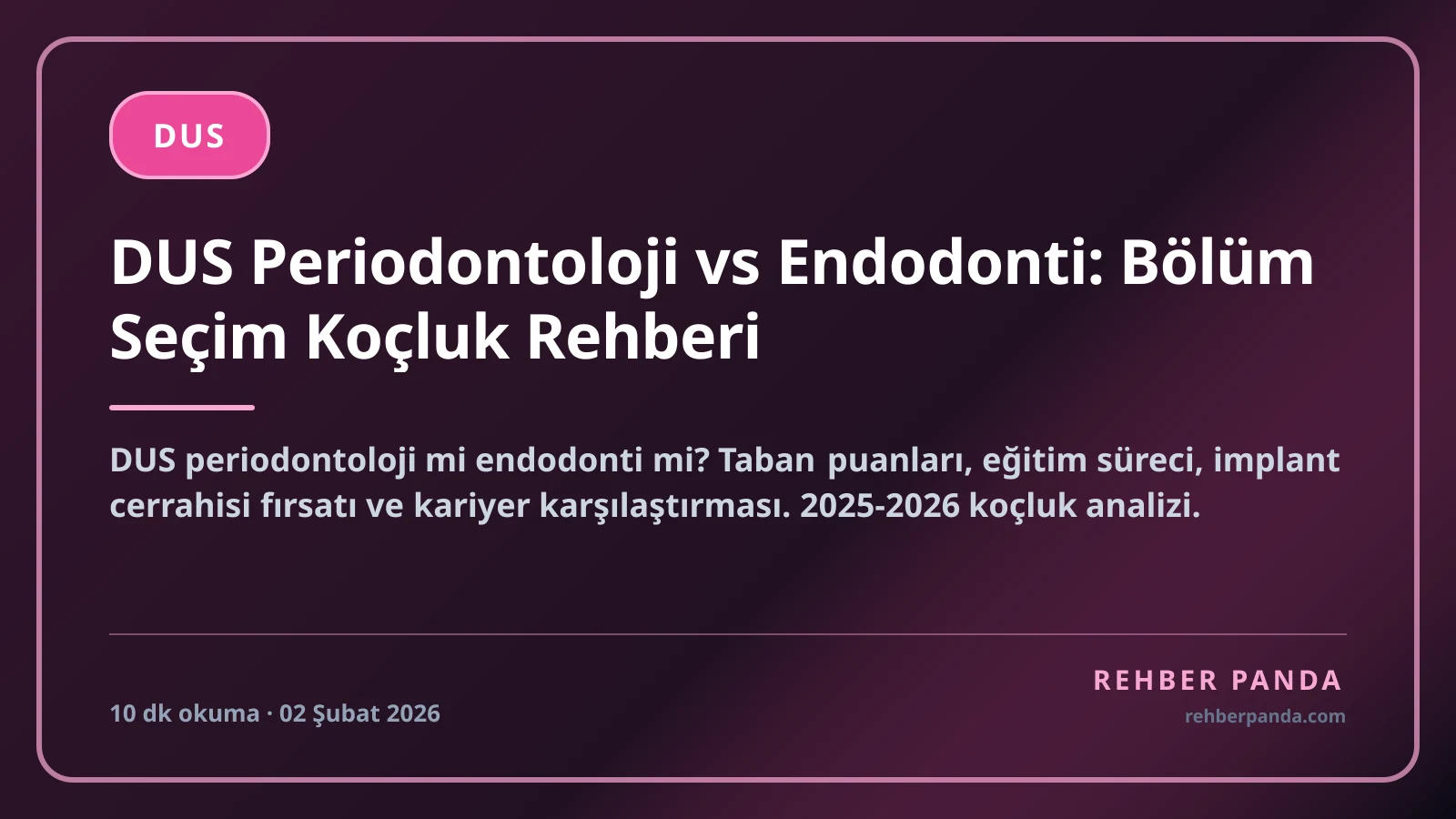 DUS Periodontoloji vs Endodonti: Bölüm Seçim Koçluk Rehberi