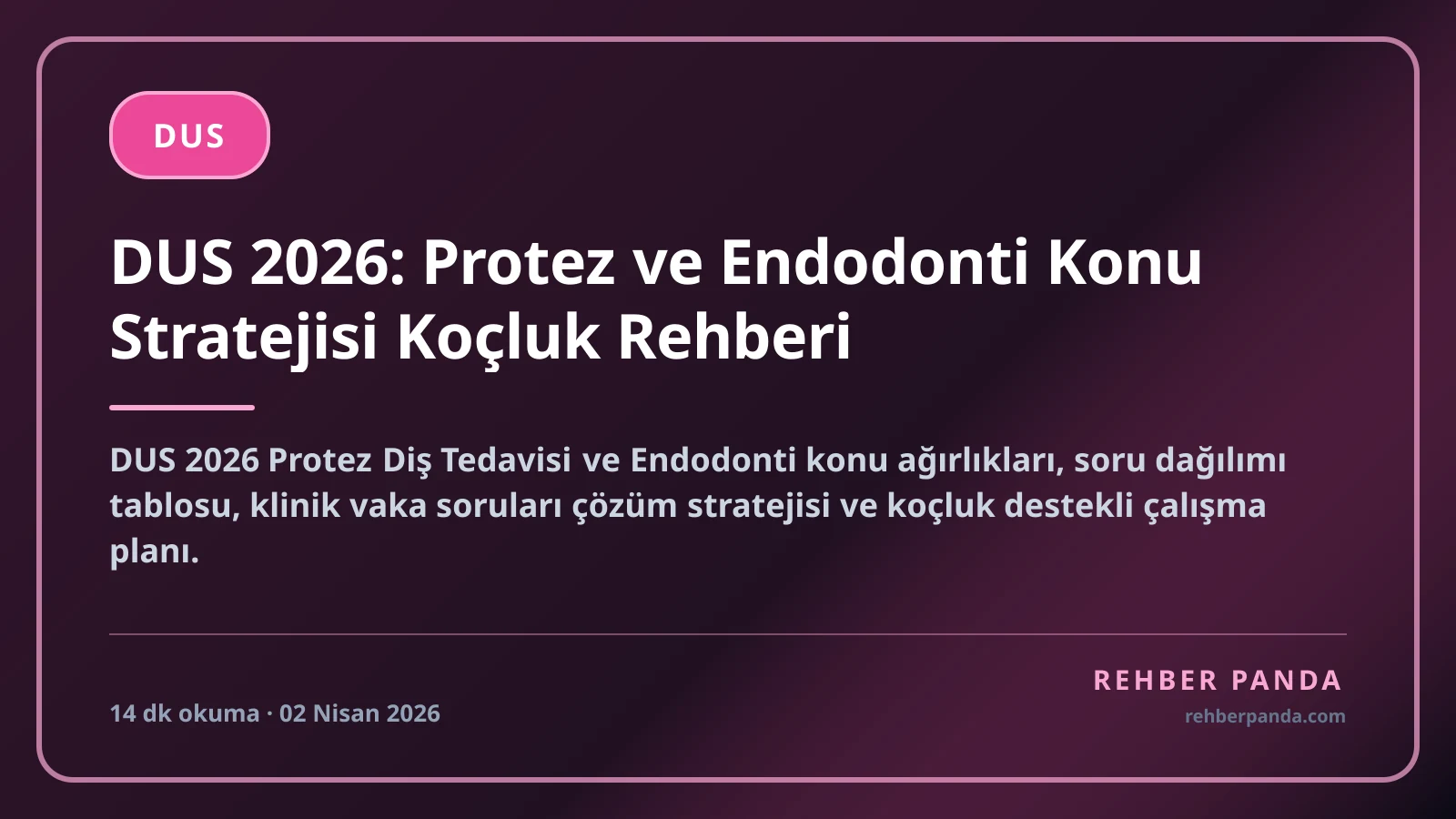 DUS 2026: Protez ve Endodonti Konu Stratejisi Koçluk Rehberi