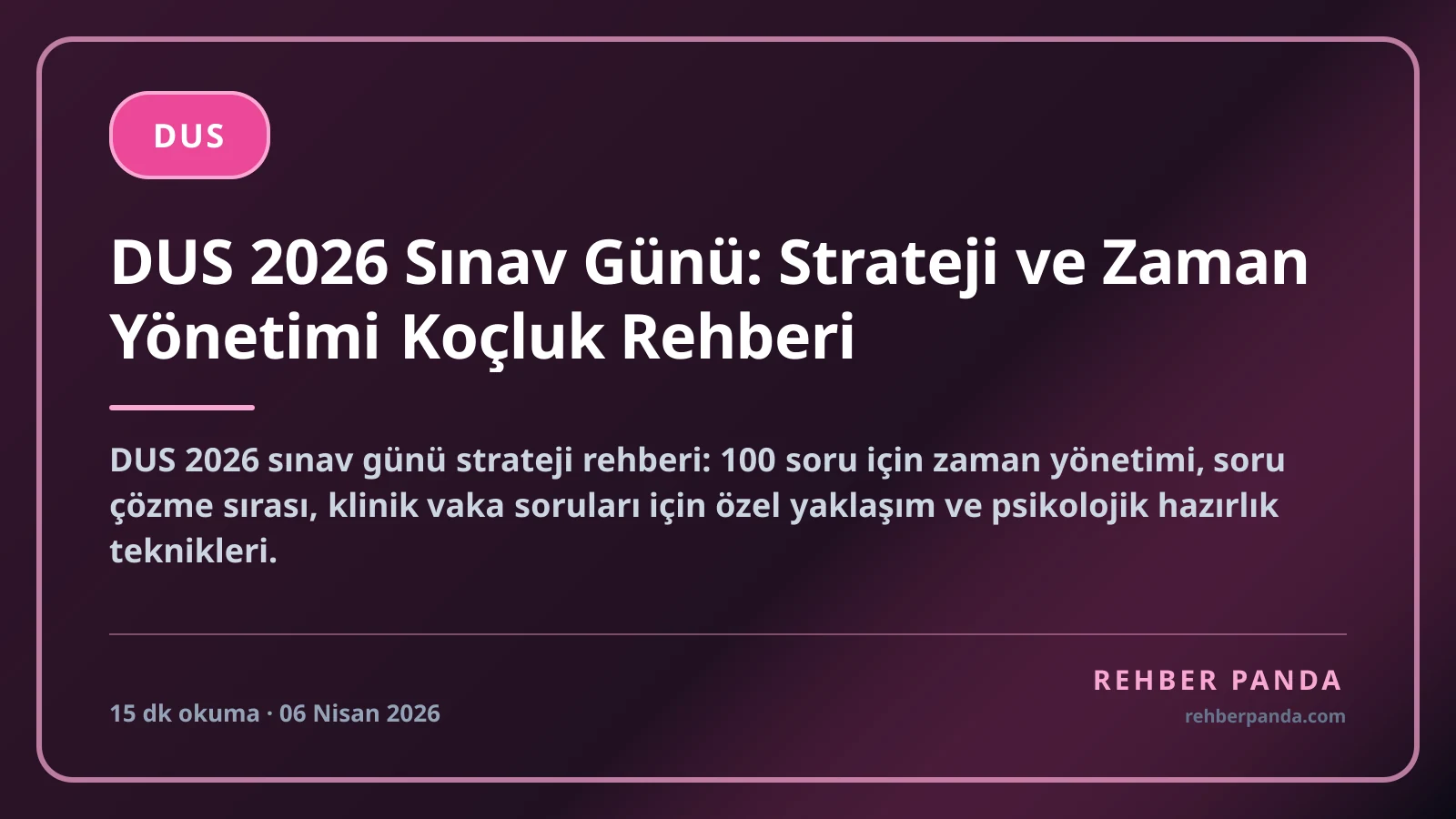DUS 2026 Sınav Günü: Strateji ve Zaman Yönetimi Koçluk Rehberi