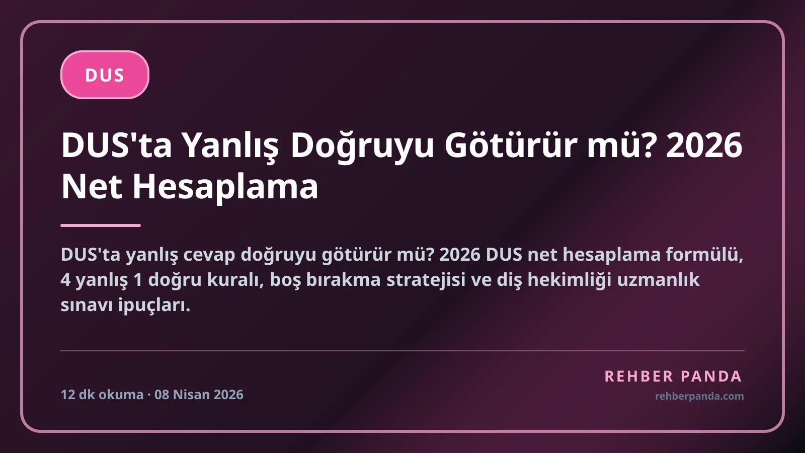 DUS'ta Yanlış Doğruyu Götürür mü? 2026 Net Hesaplama