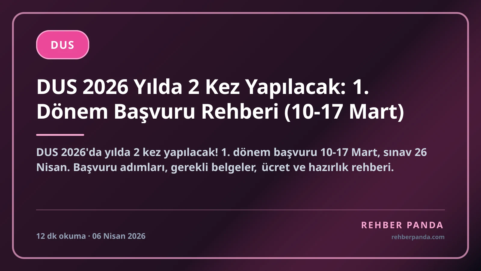 DUS 2026 Yılda 2 Kez Yapılacak: 1. Dönem Başvuru Rehberi (10-17 Mart)