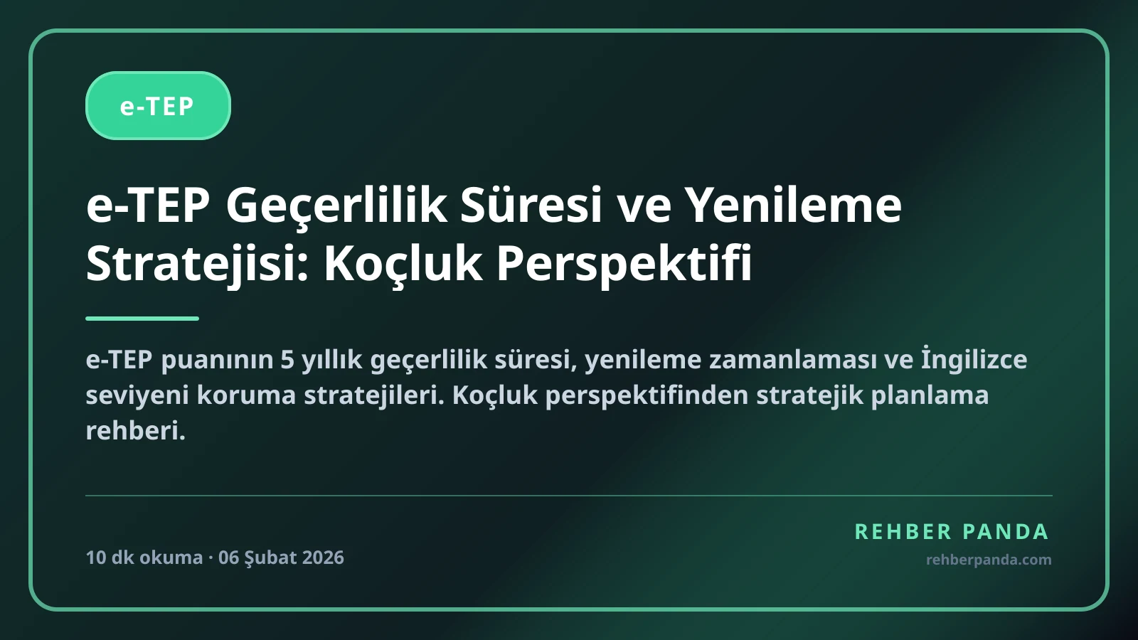 e-TEP Geçerlilik Süresi ve Yenileme Stratejisi: Koçluk Perspektifi