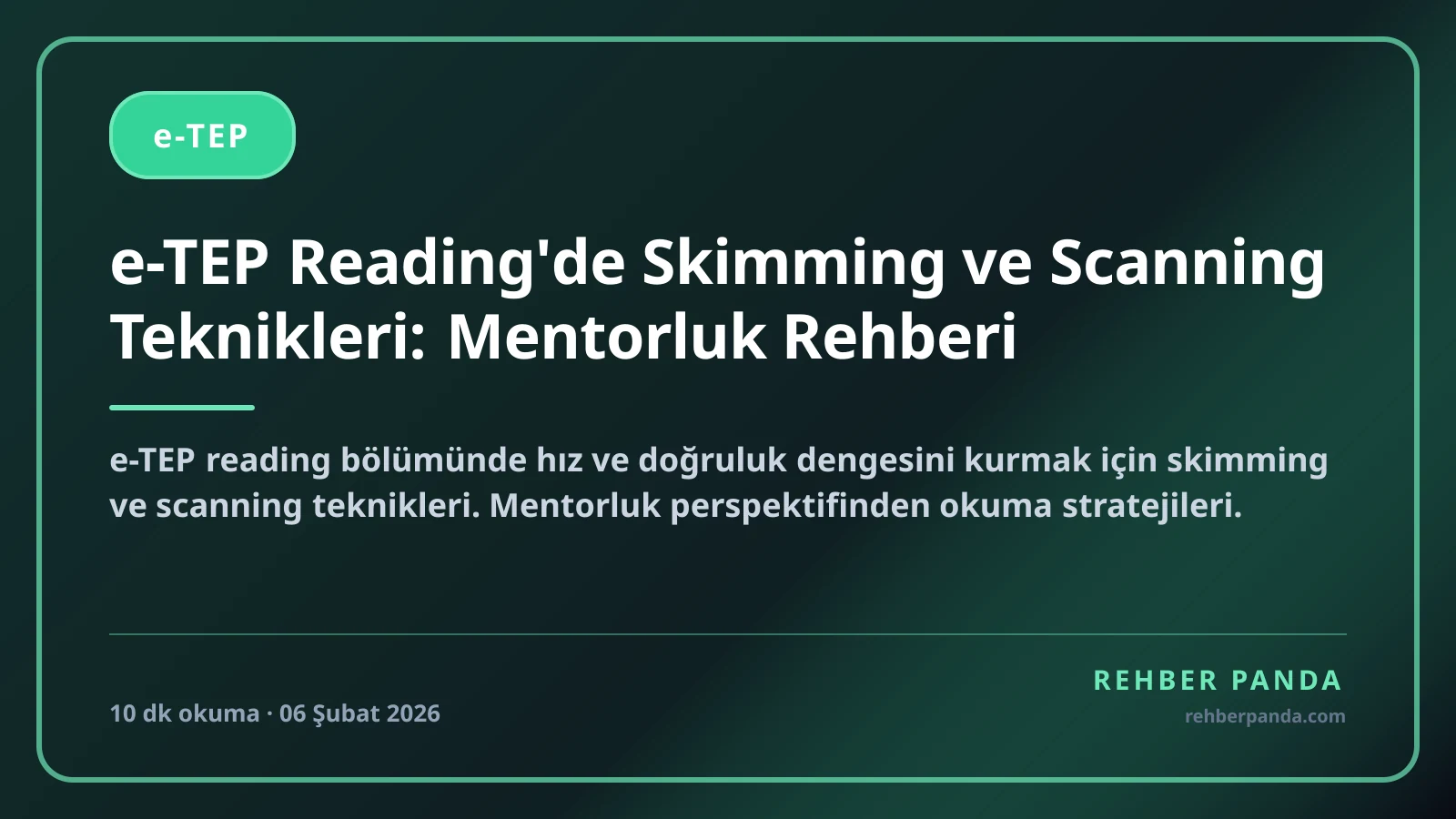e-TEP Reading'de Skimming ve Scanning Teknikleri: Mentorluk Rehberi