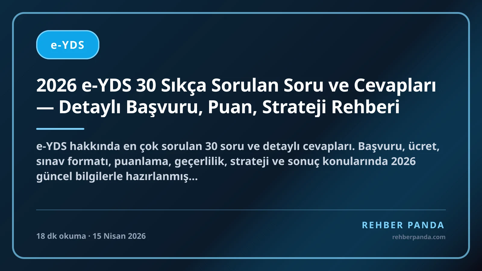 2026 e-YDS 30 Sıkça Sorulan Soru ve Cevapları — Detaylı Başvuru, Puan, Strateji Rehberi