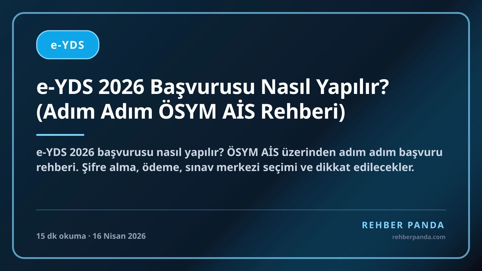 e-YDS 2026 Başvurusu Nasıl Yapılır? (Adım Adım ÖSYM AİS Rehberi)