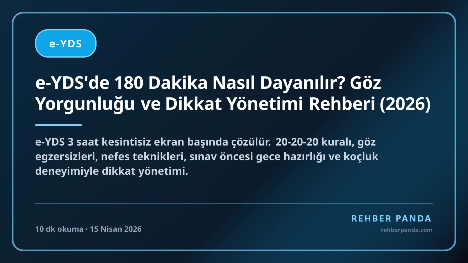 e-YDS'de 180 Dakika Nasıl Dayanılır? Göz Yorgunluğu ve Dikkat Yönetimi Rehberi (2026)