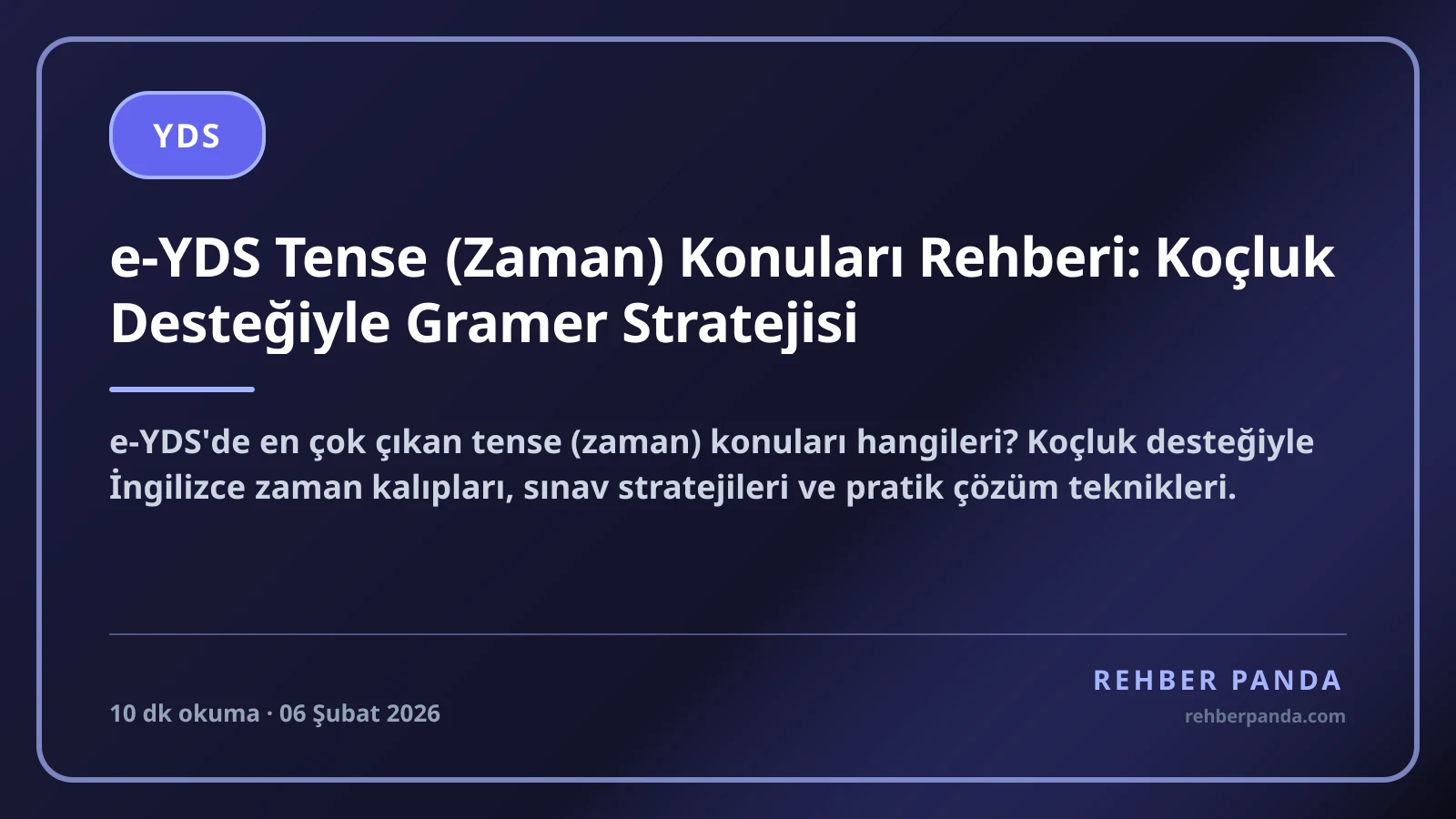 e-YDS Tense (Zaman) Konuları Rehberi: Koçluk Desteğiyle Gramer Stratejisi