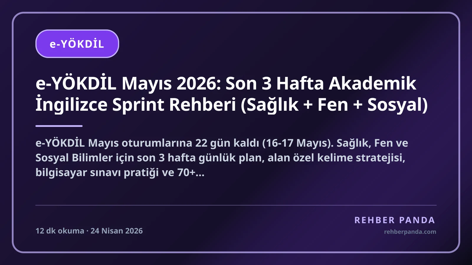 e-YÖKDİL Mayıs 2026: Son 3 Hafta Akademik İngilizce Sprint Rehberi (Sağlık + Fen + Sosyal)