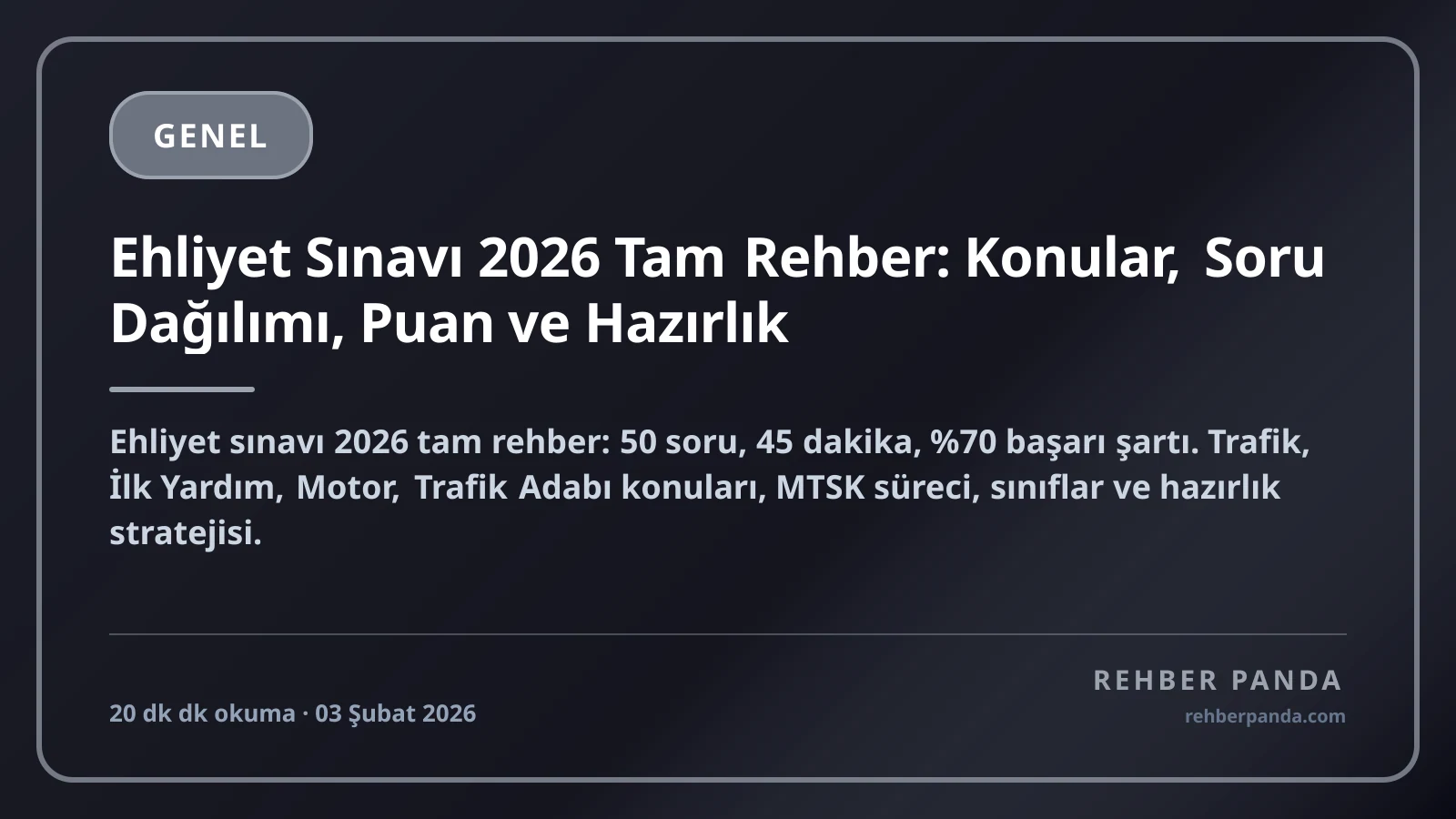 Ehliyet Sınavı 2026 Tam Rehber: Konular, Soru Dağılımı, Puan ve Hazırlık