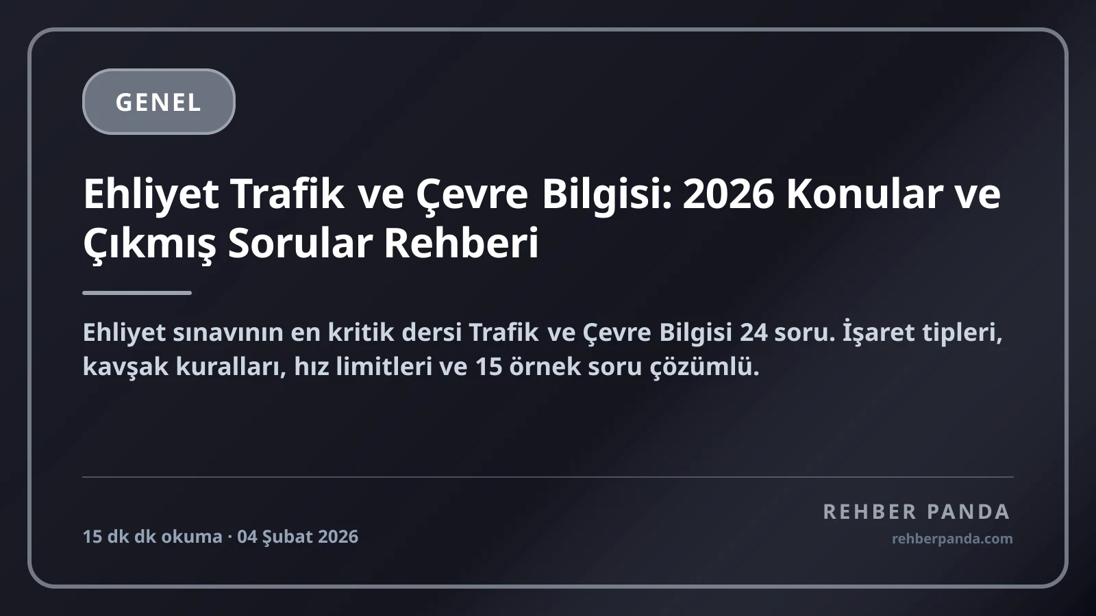 Ehliyet Trafik ve Çevre Bilgisi: 2026 Konular ve Çıkmış Sorular Rehberi