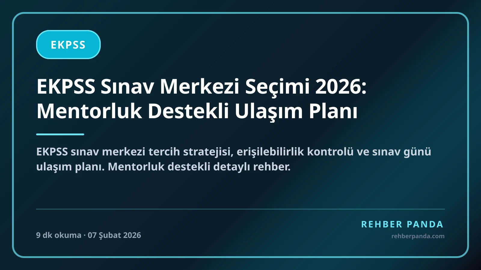 EKPSS Sınav Merkezi Seçimi 2026: Mentorluk Destekli Ulaşım Planı