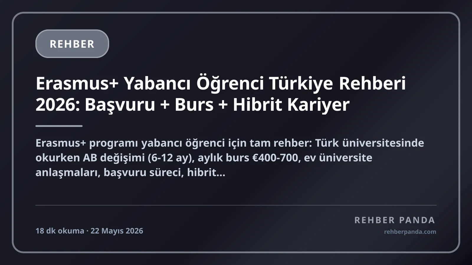 Erasmus+ Yabancı Öğrenci Türkiye Rehberi 2026: Başvuru + Burs + Hibrit Kariyer